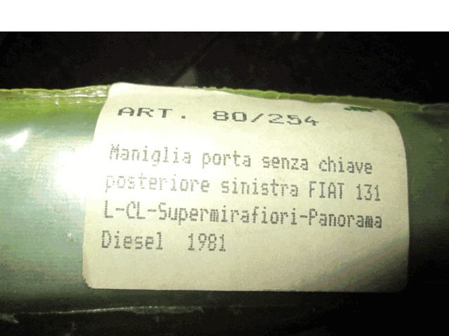 MANIJA EXTERIOR TRASERA IZQUIERDA OEM N. 80/254 PIEZAS DE COCHES USADOS FIAT 131 (1974 - 1985)BENZINA DESPLAZAMIENTO 16 ANOS 1981