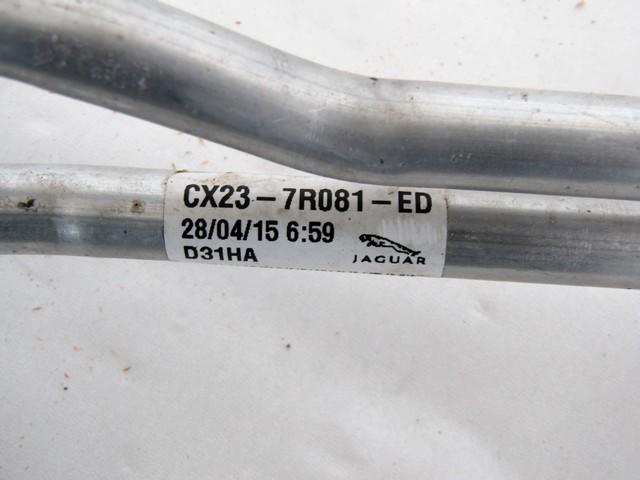 CX23-7R081-ED TUBO CLIMATIZZATORE CLIMA A/C JAGUAR XF 2.2 D 147KW AUT 5P (2015) RICAMBIO USATO 