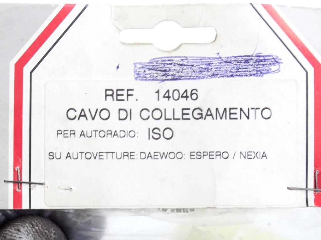 14046 CABLAGGIO COLLEGAMENTO AUTORADIO GEN-ART DAEWOO NEXIA 1.5 B 55KW (1996) RICAMBIO NUOVO