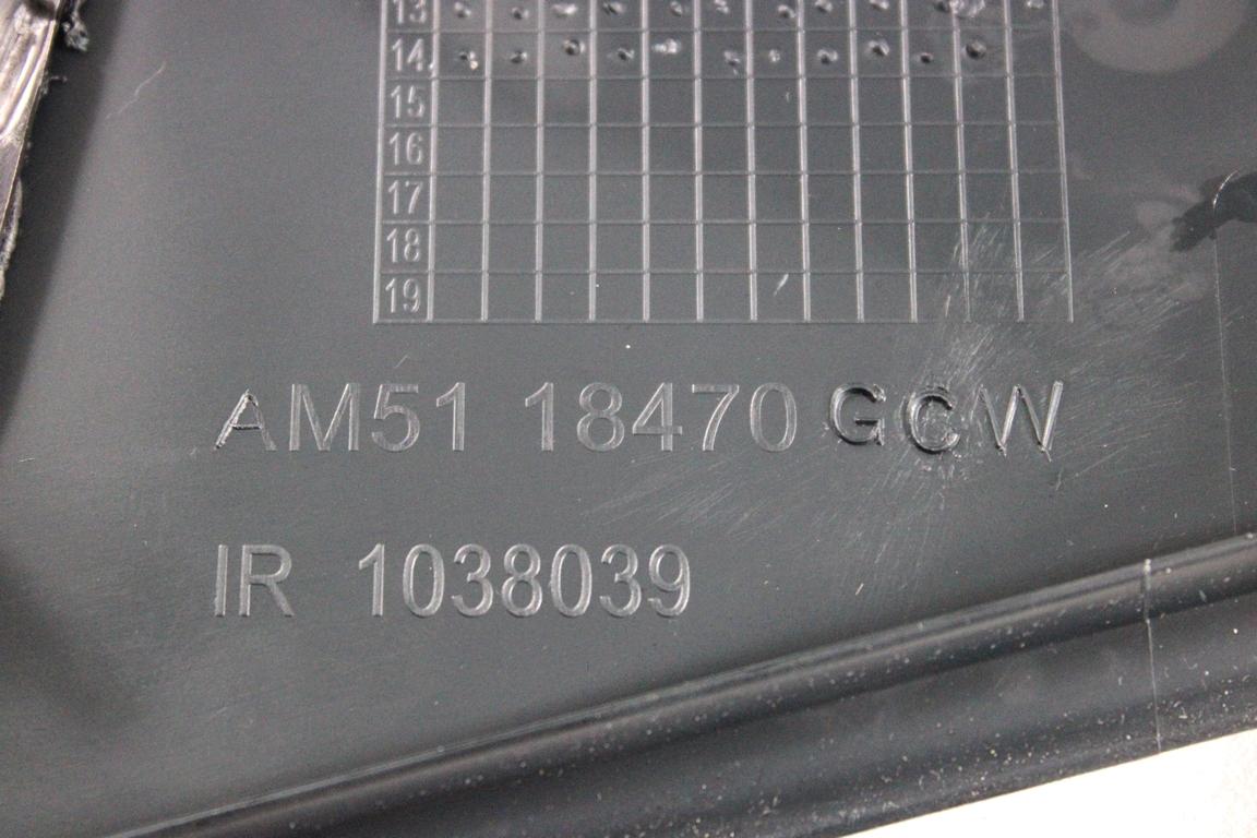 AM51-18470-GCW RIVESTIMENTO SUPERIORE CRUSCOTTO FORD GRAND C-MAX 1.6 D 85KW 6M 5P (2015) RICAMBIO USATO